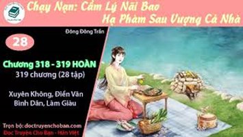 [HV] Chạy Nạn: Cẩm Lý Nãi Bao Hạ Phàm Sau Vượng Cả Nhà